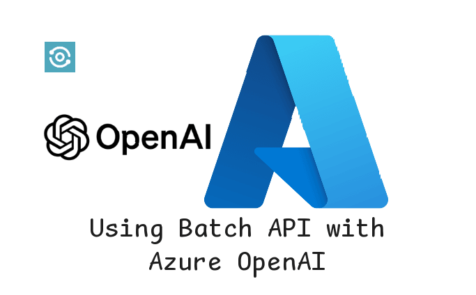 Using the Batch API with Azure OpenAI