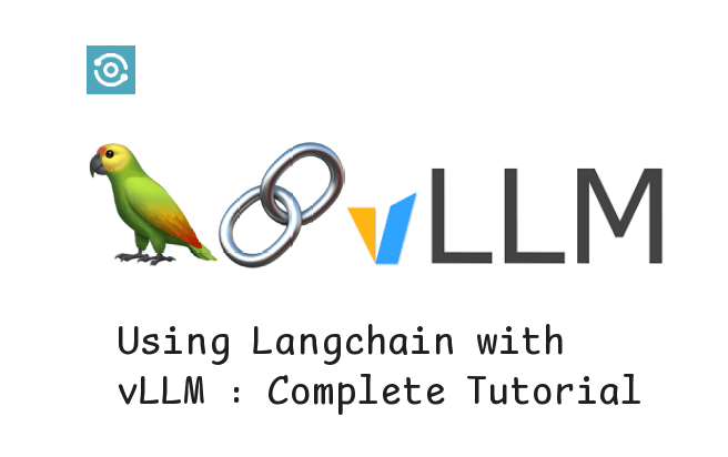 Using Langchain with vLLM: Complete Tutorial